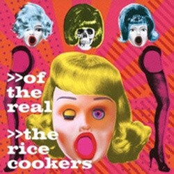 ザ・ライスクッカーズ／of the real