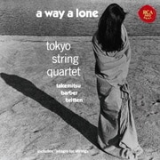 ア・ウェイ・ア・ローン&バーバーのアダージョ~武満徹、バーバー、ブリテン:弦楽四重奏曲集
