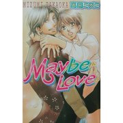 Maybe Love(ラキアノベルズ) [単行本]