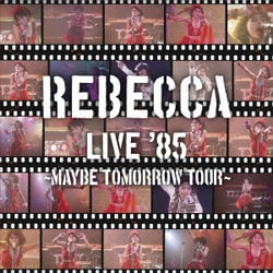 REBECCA／REBECCA LIVE '85 ～Maybe Tomorrow Tour～