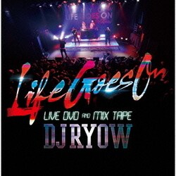DJ RYOW／Life Goes On LIVE DVD AND MIX TAPE