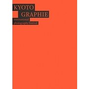 KYOTO GRAPHIE国際写真フェスティバル公式カタログ [単行本]