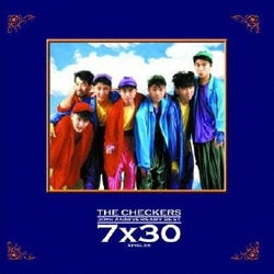 チェッカーズ／チェッカーズ 30TH アニバーサリーベスト 7X30 シングルズ