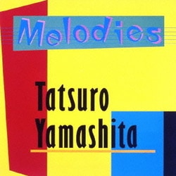 山下達郎／メロディーズ 30th Anniversary Edition