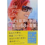 Live your Life.―人生を最高の物語に変える68の言葉 [単行本]