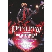 DAMIJAW 47都道府県tour Be with You!!!!!2 2013.5.17 O-EAST