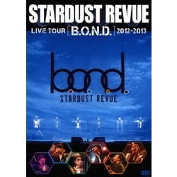 STARDUST REVUE／STARDUST REVUE LIVE TOUR [B.O.N.D.] 2012-2013 [DVD]