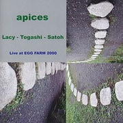 アピス~レイシー・富樫・佐藤・ライブ・アット・エッグファーム 2000