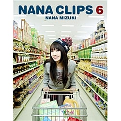 水樹奈々／NANA CLIPS 6 [Blu-ray Disc]