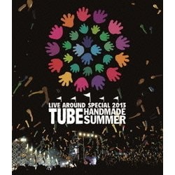 TUBE／TUBE LIVE AROUND SPECIAL 2013 HANDMADE SUMMER [Blu-ray Disc]