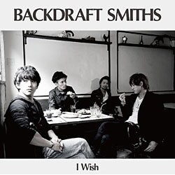 BACKDRAFT SMITHS／I Wish