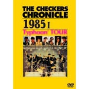 THE CHECKERS CHRONICLE 1985 Ⅰ Typhoon' TOUR