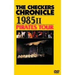 THE CHECKERS／THE CHECKERS CHRONICLE 1985 Ⅱ PIRATES TOUR [DVD]