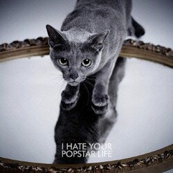 黒夢／I HATE YOUR POPSTAR LIFE