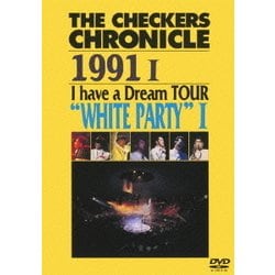 THE CHECKERS/THE CHECKERS CHRONICLE 1991 Ⅰ I have a Dream TOUR "WHITE PARTY" Ⅰ [DVD]