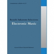 commmons: schola vol.13 Ryuichi Sakamoto Selections:Electronic Music