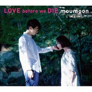 LOVE before we DIE