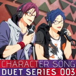 松岡凛(CV.宮野真守)&竜ヶ崎怜(CV.平川大輔)／TVアニメ『Free!』キャラクターソング デュエットシリーズ 003 松岡凛 CV.宮野真守 & 竜ヶ崎怜 CV.平川大輔