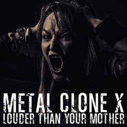 METAL CLONE X／LOUDER THAN YOUR MOTHER