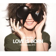 大塚愛 LOVE IS BORN ~10th Anniversary 2013~