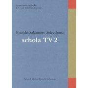 commmons schola: Live on Television vol.2 Ryuichi Sakamoto Selections: schola TV 2