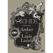 AKIHIDE LIVE 2013 "Amber×Lapis Lazuli"
