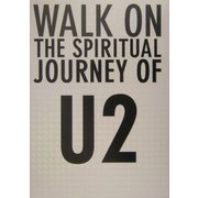 U2・魂の歌を求めて―WALK ON THE SPIRITUAL JOURNEY OF U2 [単行本]