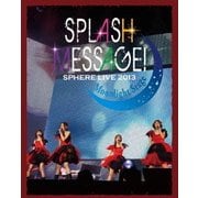 スフィアライブ 2013 SPLASH MESSAGE!-ムーンライトステージ- LIVE BD