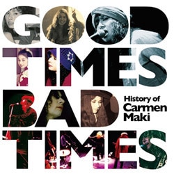 カルメン・マキ／Good Times,Bad Times ～History of Carmen Maki～