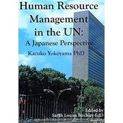 Human Resource Management in the UN:A Japanese Perspective [単行本]