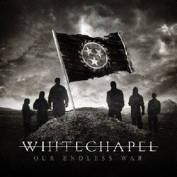 ホワイトチャペル／Our Endless War