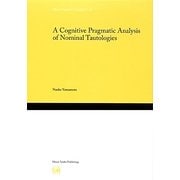 A Cognitive Pragmatic Analysis of Nominal Tautologies(Hituzi Linguistics in English〈No.21〉) [単行本]