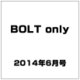 BOLT only 2014年 06月号 [雑誌]