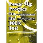 Power-Up Practice for the TOEIC Test―TOEIC Testパワーアップ・プラクティス 北米でのビジネスと日常生活 [事典辞典]