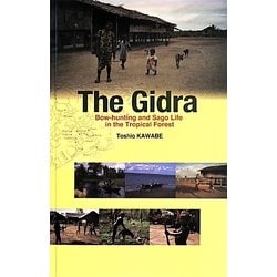 The Gidra―Bow-hunting and Sago Life in the Tropical Forest [単行本]