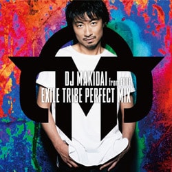 DJ MAKIDAI from EXILE／EXILE TRIBE PERFECT MIX