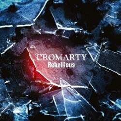CROMARTY／Rebellious