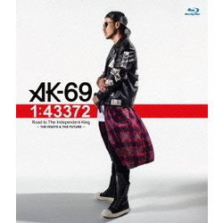 AK-69／1:43372 Road to The Independent King ～THE ROOTS & THE FUTURE～ [Blu-ray Disc]
