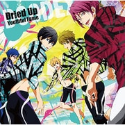 Dried Up Youthful Fame (TVアニメ『Free!-Eternal Summer-』OP主題歌)