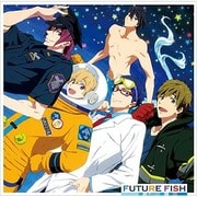 FUTURE FISH (TVアニメ『Free!-Eternal Summer-』ED主題歌)