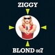 ZIGGY／BLOND 007