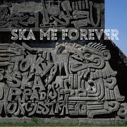 SKA ME FOREVER