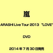 ARASHI Live Tour 2013 "LOVE"