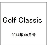 Golf Classic (ゴルフクラシック) 2014年 09月号 [雑誌]