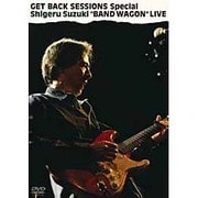 鈴木茂 GET BACK SESSIONS Special "BAND WAGON" LIVE