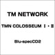 TM NETWORK／TMN コロシアム Ⅰ・Ⅱ