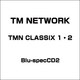 TM NETWORK／TMN CLASSIX 1・2