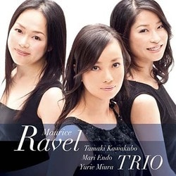 川久保賜紀・遠藤真理・三浦友理枝トリオ／ラヴェル:ピアノ三重奏曲 他