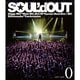 SOUL'd OUT／SOUL'd OUT LAST LIVE " 0 " [Blu-ray Disc]