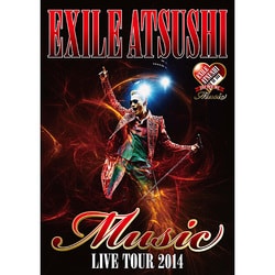 EXILE ATSUSHI／EXILE ATSUSHI LIVE TOUR 2014 Music [DVD]